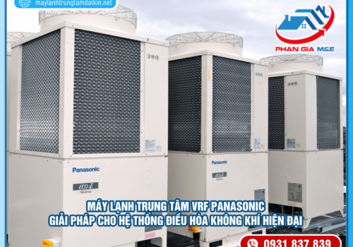 Máy lạnh trung tâm VRF Panasonic: Giải pháp cho không gian