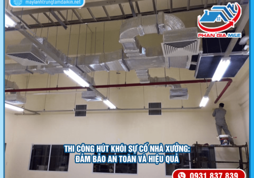 Thi công hút khói sự cố nhà xưởng: Đảm bảo an toàn và hiệu quả