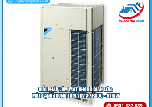 Giải pháp làm mát không gian lớn: Máy lạnh trung tâm VRV X / RXUQ – AYMW