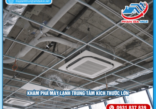 Khám Phá Máy Lạnh Trung Tâm Kích Thước Lớn