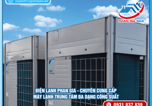 Điện Lạnh Phan Gia – Chuyên cung cấp máy lạnh trung tâm đa dạng công suất