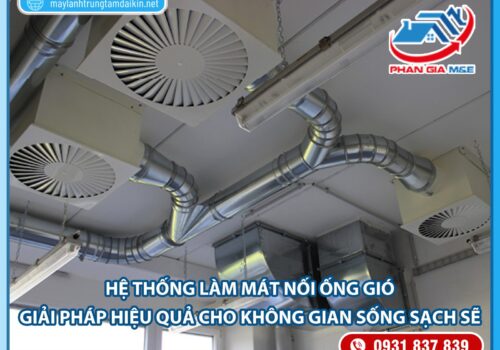 Hệ Thống Làm Mát Nối Ống Gió: Giải Pháp Hiệu Quả Cho Không Gian Sống Sạch Sẽ