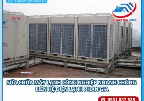 Điện Lạnh Phan Gia sửa chữa máy lạnh công nghiệp nhanh chóng