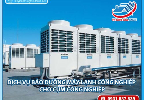 Dịch vụ bảo dưỡng máy lạnh công nghiệp cho Cụm công nghiệp