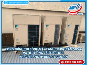 Read more about the article Thi Công Máy Lạnh Trung Tâm VRV A cho Hyundai Ngọc An