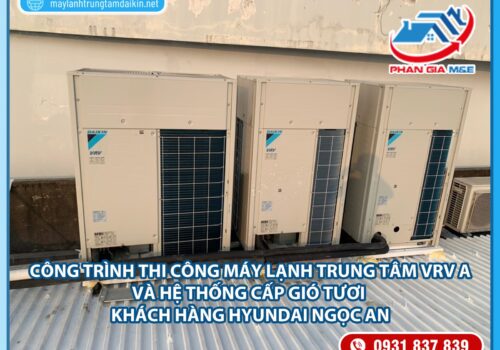 Thi Công Máy Lạnh Trung Tâm VRV A cho Hyundai Ngọc An