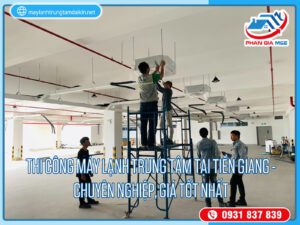 Read more about the article Thi công máy lạnh trung tâm tại Tiền Giang – Chuyên nghiệp, giá tốt nhất