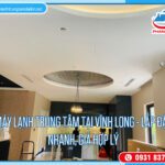 Máy lạnh trung tâm tại Vĩnh Long – Lắp đặt nhanh, giá hợp lý