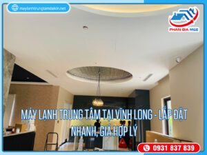 Read more about the article Máy lạnh trung tâm tại Vĩnh Long – Lắp đặt nhanh, giá hợp lý